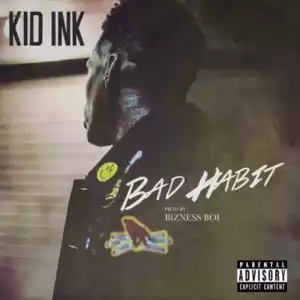 Kid Ink - Bad Habit